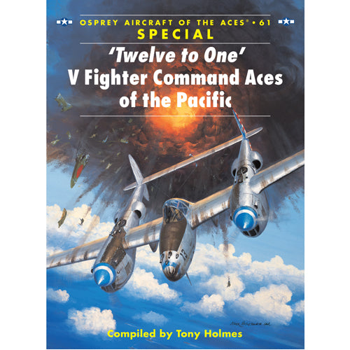 ‘Twelve to One’ V Fighter Command Aces of the Pacific