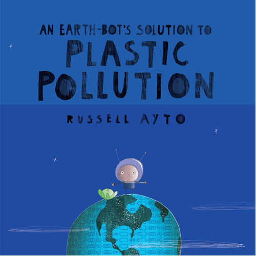 Earth-Bot's Solution to Plastic Pollution. An - HB