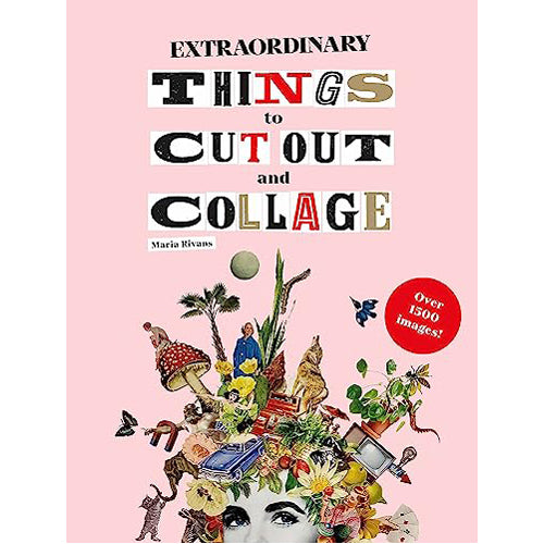 Extraordinary Things to Cut Out and Collage