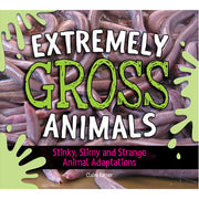 Extremely Gross Animals: Stinky. Slimy and Strange Animal Adaptations - HB