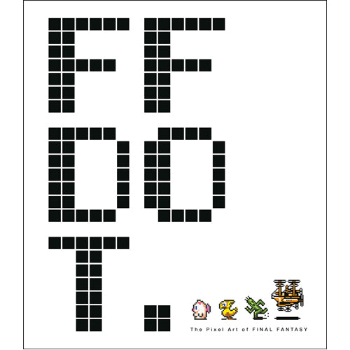 FF DOT: The Pixel Art of Final Fantasy