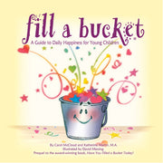 Fill a Bucket: A Guide to Daily Happiness for Young Children - HB