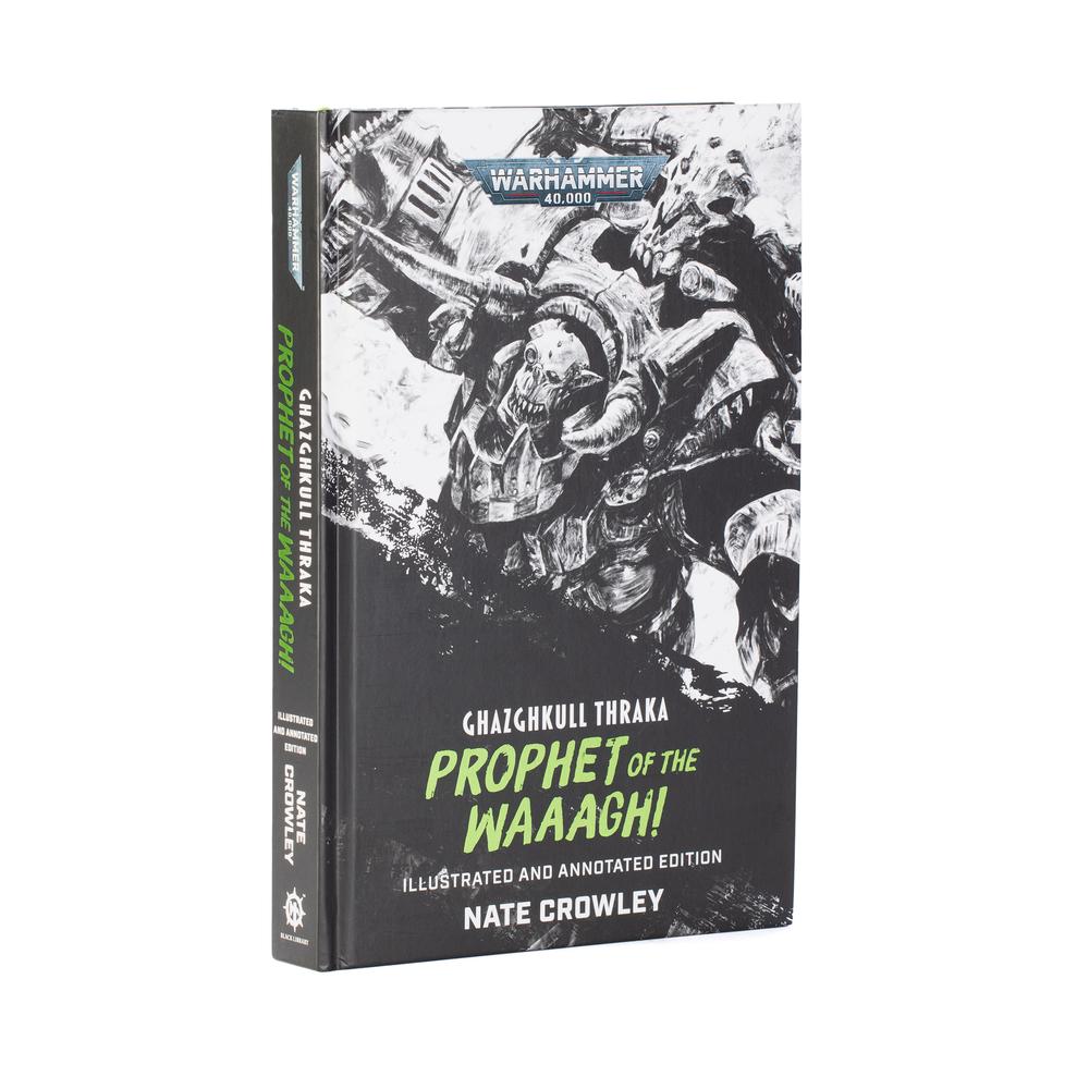 Ghazghkull Thraka: Prophet of the Waaagh! (Illustrated and Annotated Edition)