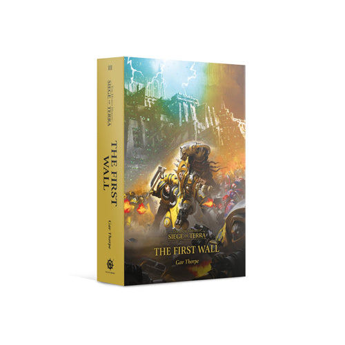 Horus Heresy: Siege of Terra: The First Wall (hardback)