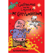 Gastronimus and the Legend of Mr Grrrumblebum