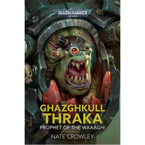 Ghazghkull Thraka: Prophet of the Waaagh (Hardback)