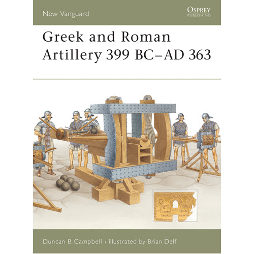 Greek and Roman Artillery 399 BC–AD 363