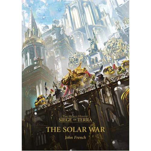 Horus Heresey: Siege Of Terra: The Solar War (hardback)