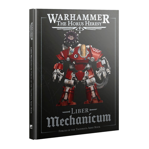 Horus Heresy: Liber Mechanicum - Forces of the Taghmata Army Book