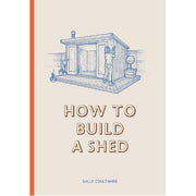 How to Build a Shed
