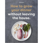 How to Grow Your Dinner