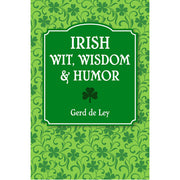 Irish Wit. Wisdom and Humor