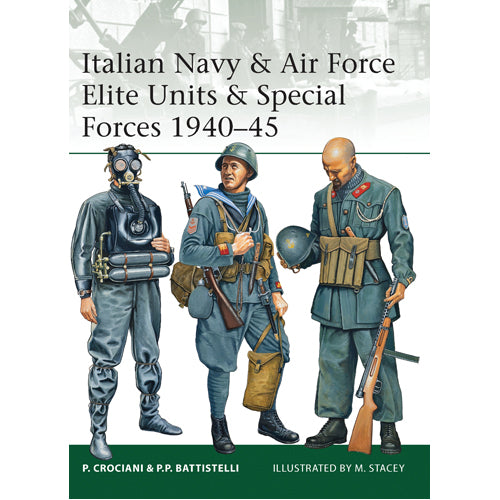 Italian Navy & Air Force Elite Units & Special Forces 1940–45