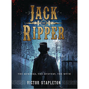 Jack the Ripper: The Murders, The Mystery, The Myth