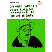 James Joyce's Very Large Handbook Of Irish History