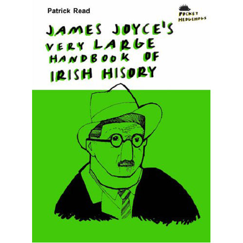 James Joyce's Very Large Handbook Of Irish History