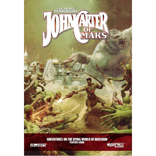 John Carter of Mars: Adventures on the Dying World of Barsoom RPG - Player's Guide