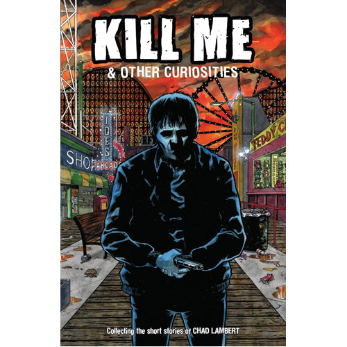 Kill Me and Other Curiosities