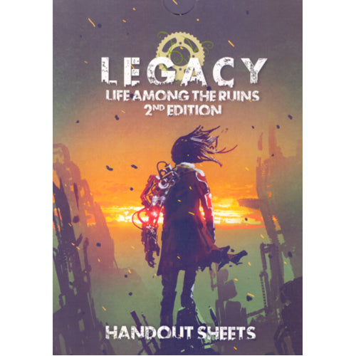 Legacy: Life Among the Ruins RPG 2nd Edition - Handout Sheets