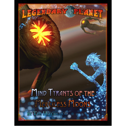 Legendary Planet: Mind Tyrants Of The Merciless Moons (5th Edition)