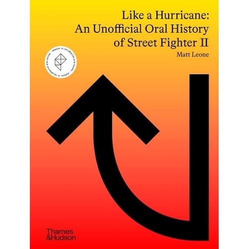 Like a Hurricane: An Unofficial Oral History of Street Fighter II - Leone, Matt - Hardback