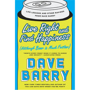 Live Right and Find Happiness (Although Beer is Much Faster)