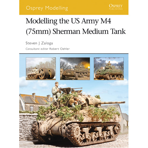 Modelling the US Army M4 (75mm) Sherman Medium Tank
