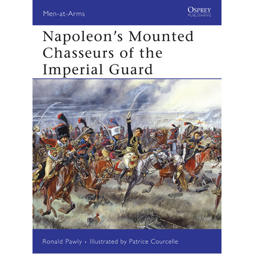 Napoleon’s Mounted Chasseurs of the Imperial Guard