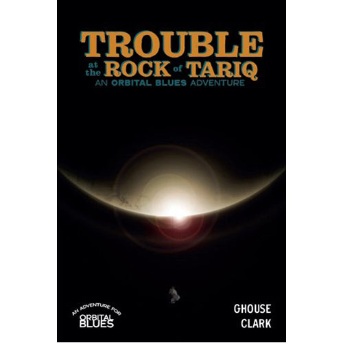 Orbital Blues RPG: Trouble At The Rock Of Tariq