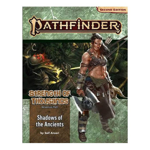 Pathfinder Adventure Path # 174: Shadows of the Ancients (Strength of Thousands 6 of 6) (P2)