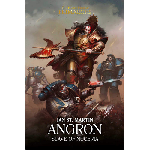 Primarchs: Angron: Slave Of Nuceria (hardback)