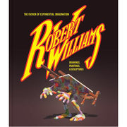 Robert Williams: The Father Of Exponential Imagination