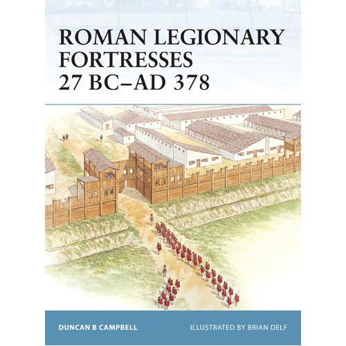 Roman Legionary Fortresses 27 BC–AD 378