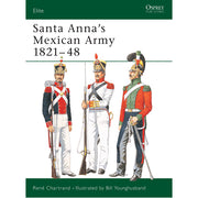 Santa Anna’s Mexican Army 1821–48