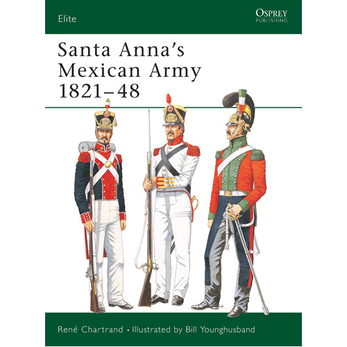 Santa Anna’s Mexican Army 1821–48