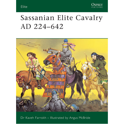 Sassanian Elite Cavalry AD 224–642