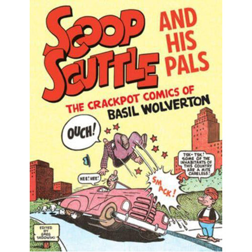 Scoop Scuttle and His Pals: The Crackpot Comics of Basil Wolverton