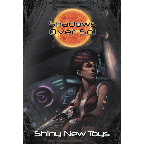 Shadows Over Sol: Shiny New Toys