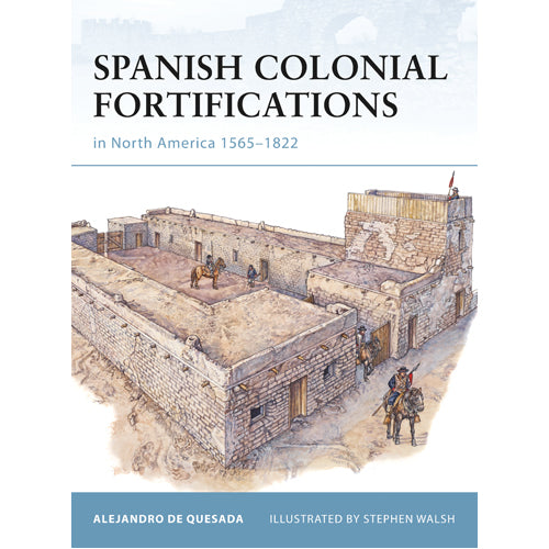 Spanish Colonial Fortifications in North America 1565–1822