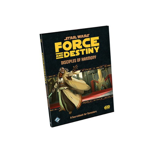 Star Wars Force And Destiny RPG Expansion: Disciples Of Harmony Sourcebook For Consulars