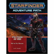 Starfinder Adventure Path #34: We’re No Heroes (Fly Free or Die 1 of 6)