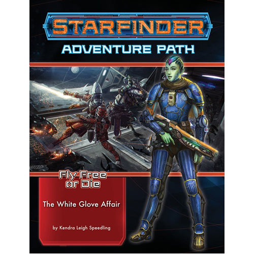 Starfinder Adventure Path #37: The White Glove Affair (Fly Free or Die 4 of 6)