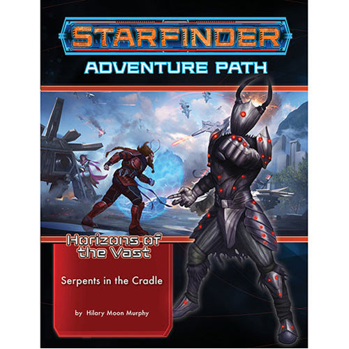 Starfinder Adventure Path #41: Serpents in the Cradle (Horizons of the Vast 2 of 6)