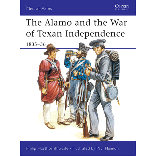 The Alamo and the War of Texan Independence 1835–36