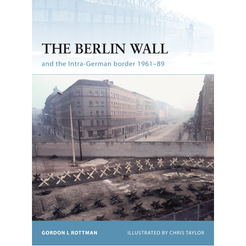 The Berlin Wall and the Intra-German Border 1961-89