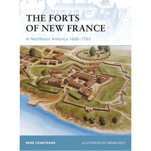 The Forts of France in Northeast America 1600–1763