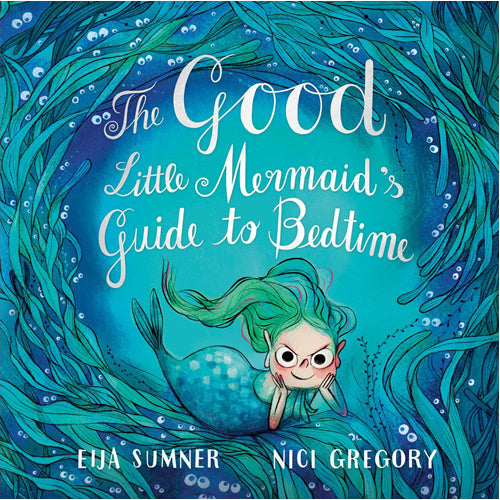 The Good Little Mermaid's Guide to Bedtime