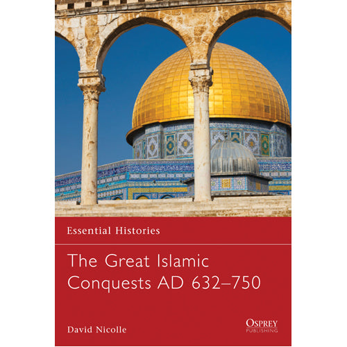 The Great Islamic Conquests AD 632–750
