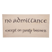 The Hobbit Replica No Admittance Sign