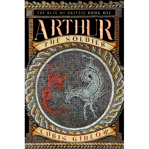 The Ruin of Britain - Book One: Arthur The Soldier